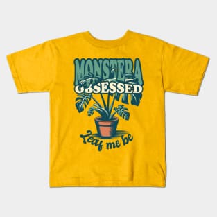 Monstera Obsessed - Leaf me be Kids T-Shirt